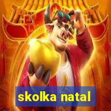 skolka natal